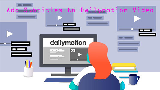 how to add subtitles to dailymotion videos