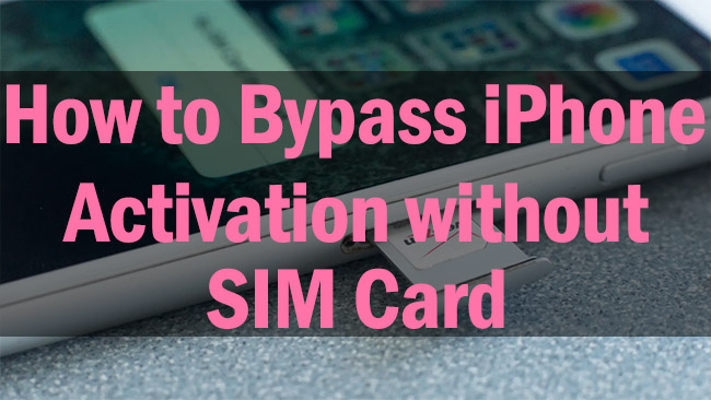 how to bypass iphone activation without sim card