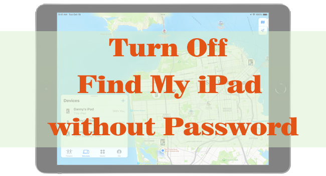how to turn off find my ipad without password