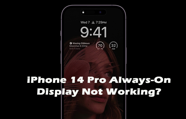 why is my always on display not working iphone 14 pro