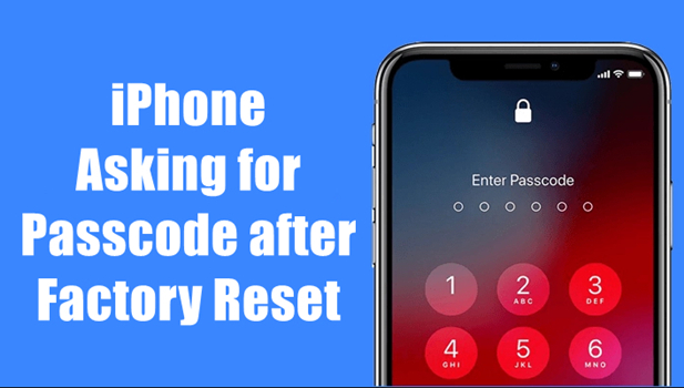iphone asking for passcode after factory reset