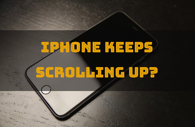 iphone keeps scrolling up
