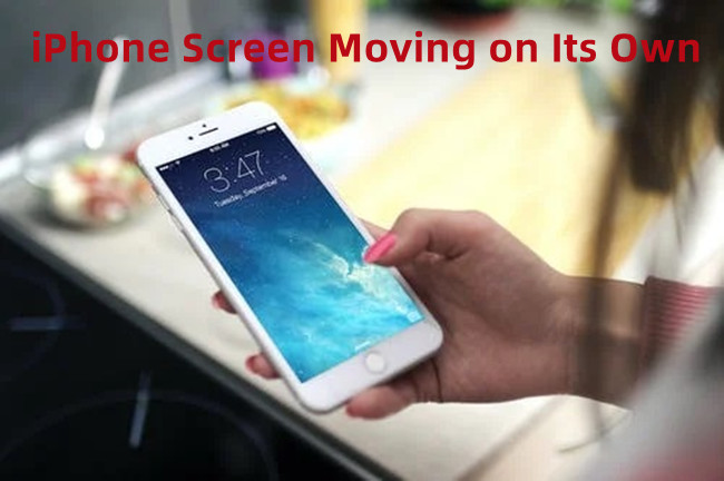 iphone screen moving on its own