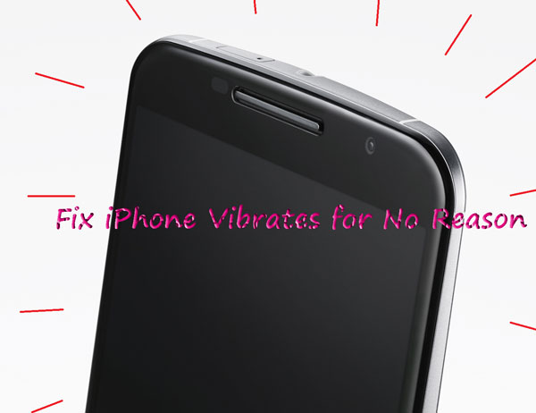 fix iphone vibrates for no reason