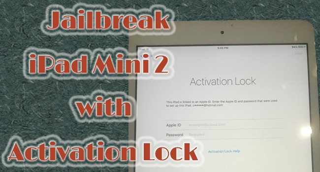 Jailbreak iPad Mini 2 with Activation Lock (Bypassed!)