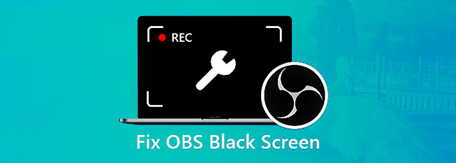 How to Fix OBS Black Screen When Recording