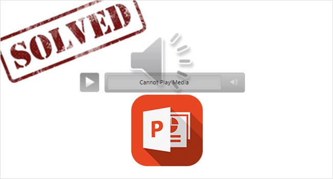powerpoint cannot play media