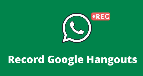 record google hangout