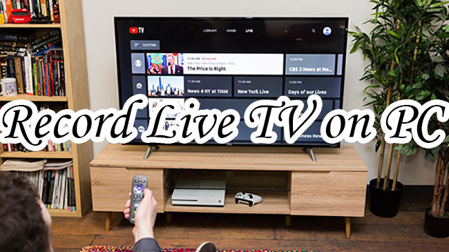 curly Eastern curb Look! 4 Ways to Record Live TV on PC
