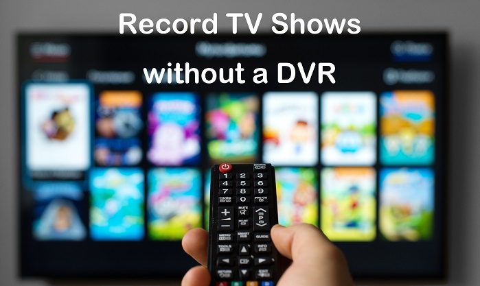 record tv shows without dvr