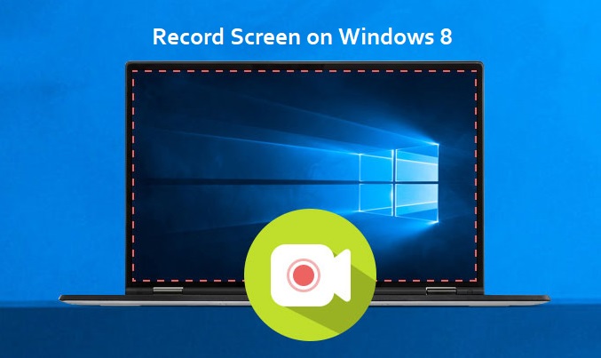 how to record laptop screen windows 8