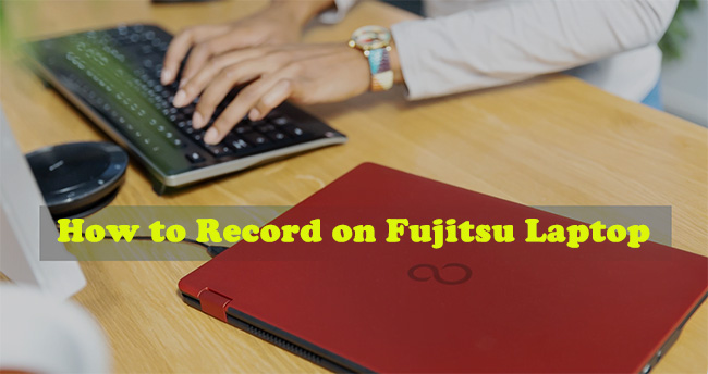 Procent fedme vindue How to Screen Record on Fujitsu Laptop [Easiest]