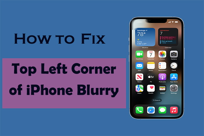 Top Left Corner of iPhone Blurry? 9 Fixes Here!