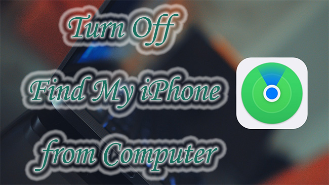 how to turn off find my iphone from computer