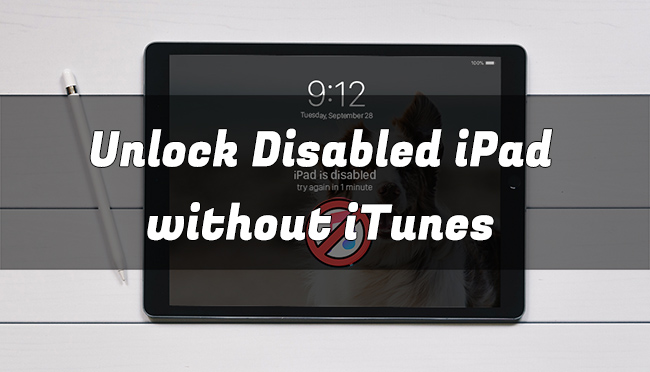 how to unlock disabled ipad without itunes