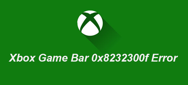 xbox game bar 0x8232300f error